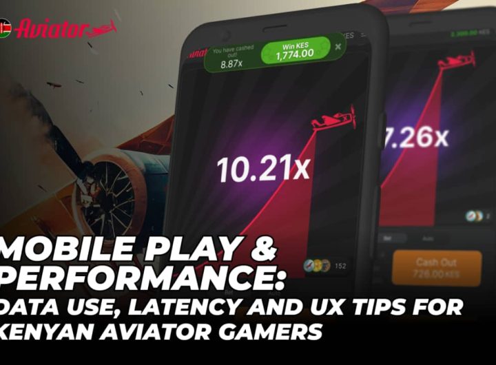 Mobile Play & Performance: Data Use, Latency and UX Tips for Kenyan Aviator Gamers
